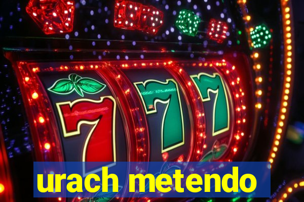 urach metendo